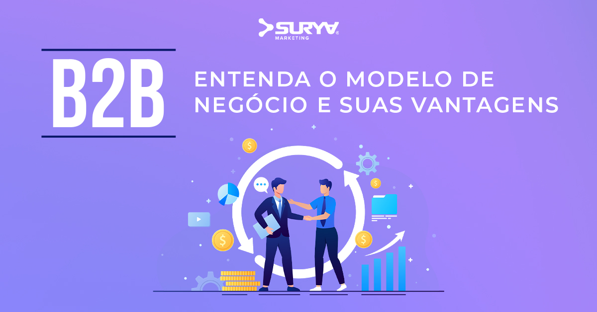 B2B: Entenda O Modelo De Negócio E Suas Vantagens - SuryaMKT